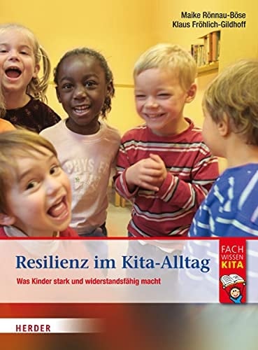 Resilienz im Kita-Alltag was Kinder stark und widerstandsfähig macht