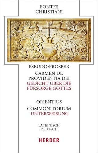 Pseudo-Prosper Von Aquitanien, Carmen de Providentia Dei - Gedicht Uber Die Fursorge Gottes / Orientius, Commonitorium - Unterweisung Lateinisch - Deutsch
