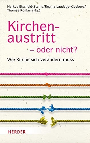 Kirchenaustritt - oder nicht? wie Kirche sich verändern muss