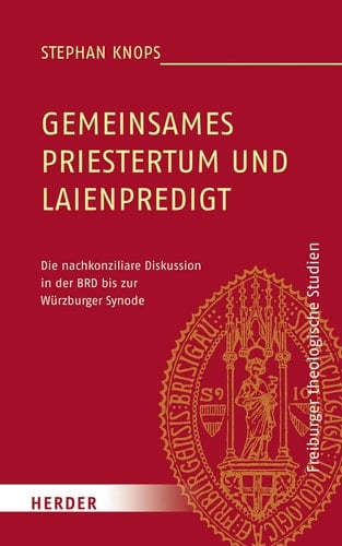 Gemeinsames Priestertum und Laienpredigt die nachkonziliare Diskussion in der BRD bis zur Würzburger Synode
