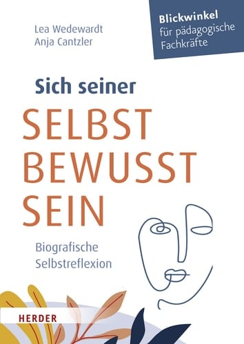 Sich seiner selbst bewusst sein biografische Selbstreflexion für pädagogische Fachkräfte