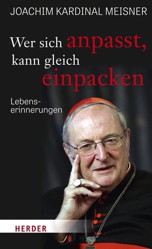 Wer sich anpasst, kann gleich einpacken Lebenserinnerungen
