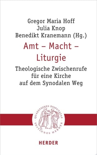 Amt - Macht - Liturgie Theologische Zwischenrufe für eine Kirche auf dem Synodalen Weg