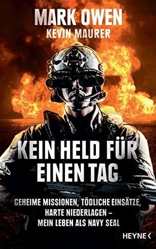 Kein Held für einen Tag geheime Missionen, tödliche Einsätze, harte Niederlagen ; mein Leben als Navy Seal