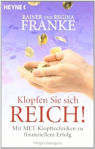 Klopfen Sie sich reich! mit MET-Klopftechniken zu finanziellem Erfolg