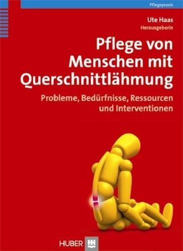 Pflege von Menschen mit Querschnittlähmung Probleme, Bedürfnisse, Ressourcen und Interventionen