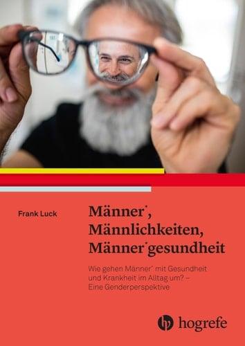 Männer*, Männlichkeiten, Männer*gesundheit wie gehen Männer* mit Gesundheit im Alltag um? - eine Genderpespektive