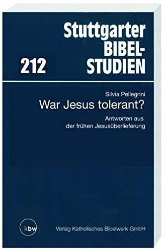 War Jesus tolerant?: Antworten aus der frühen Jesusüberlieferung