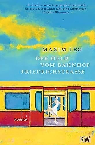Der Held vom Bahnhof Friedrichstrasse Roman