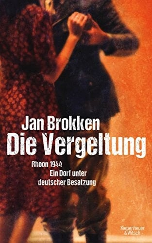 Die Vergeltung - Rhoon 1944 ein Dorf unter deutscher Besatzung