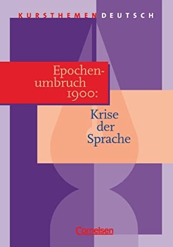 Epochenumbruch 1900: Krise der Sprache