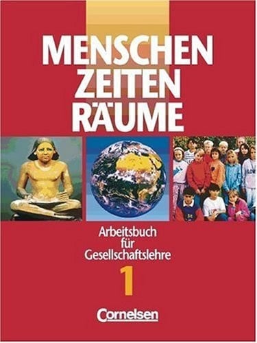 Menschen, Zeiten, Räume Arbeitsbuch für Gesellschaftslehre in Hessen, Rheinland-Pfalz und Saarland / hrsg. von Heiner Beddies und Thomas Berger- v. d. Heide. Mit Beitr. von Wolfgang Behr ...