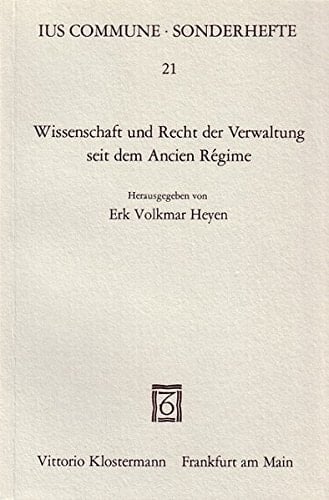 Wissenschaft und Recht der Verwaltung seit dem Ancien Régime europ. Ansichten