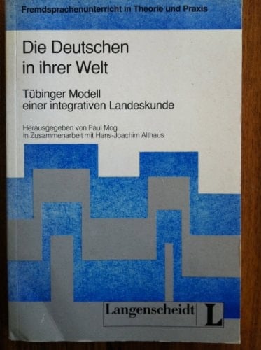 Die Deutschen in ihrer Welt: Tübinger Modell einer integrativen Landeskunde (Fremdsprachenunterricht in Theorie und Praxis) (German Edition)
