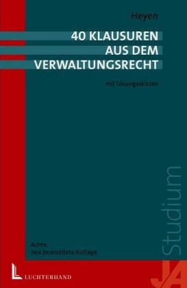 40 Klausuren aus dem Verwaltungsrecht mit Lösungsskizzen