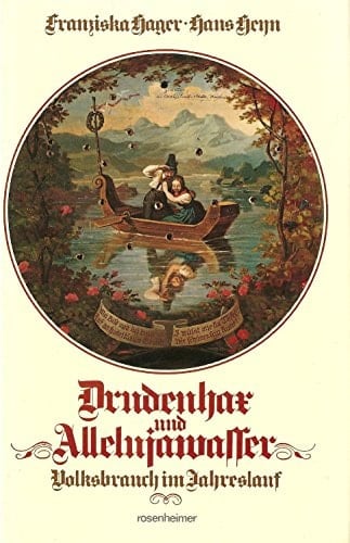 Drudenhax und Allelujawasser Volksbrauch im Jahreslauf