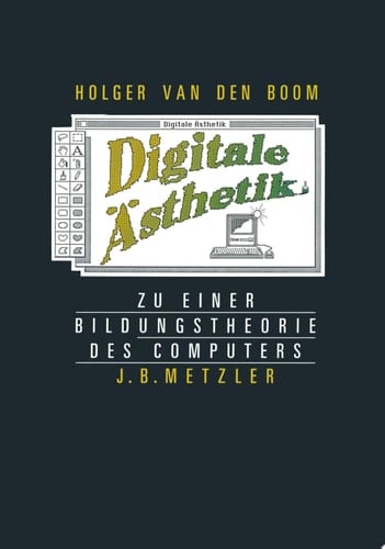 Digitale Ästhetik Zu einer Bildungstheorie des Computers