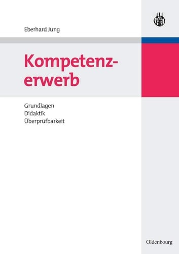 Kompetenzerwerb Grundlagen, Didaktik, Überprüfbarkeit