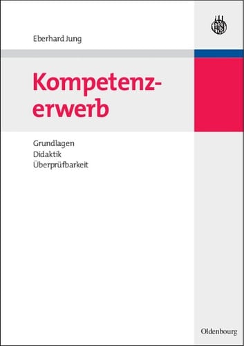 Kompetenzerwerb Grundlagen, Didaktik, Überprüfbarkeit