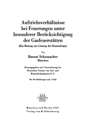 Auftriebsverhältnisse bei Feuerungen unter besonderer Berücksichtigung der Gasfeuerstätten (Ein Beitrag zur Lösung der Kaminfrage)