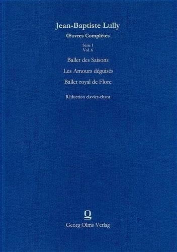 Ballet des saisons Les amours déguisés ; Ballet royal de Flore