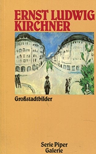 Ernst Ludwig Kirchner Grossstadtbilder