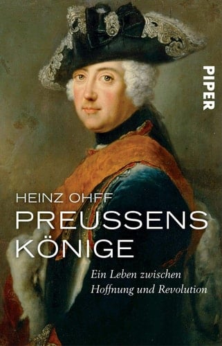 Preussens Könige ein Leben zwischen Hoffnung und Revolution