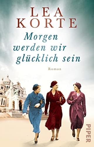 Morgen werden wir glücklich sein Roman