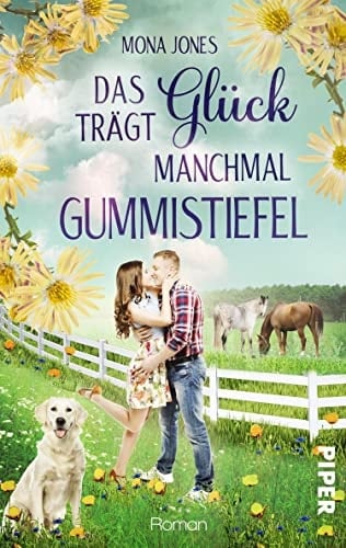 Das Glück trägt manchmal Gummistiefel Roman | Pferderoman für erwachsene Frauen, Liebe inklusive