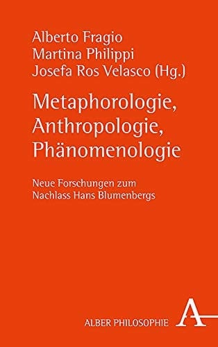 Metaphorologie, Anthropologie, Phänomenologie neue Forschungen zum Nachlass Hans Blumenbergs