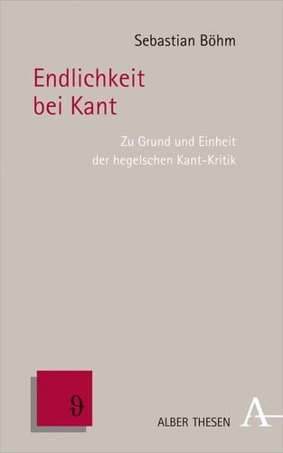 Endlichkeit bei Kant zu Grund und Einheit der hegelschen Kant-Kritik