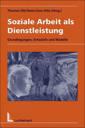 Soziale Arbeit als Dienstleistung Grundlegungen, Entwürfe und Modelle