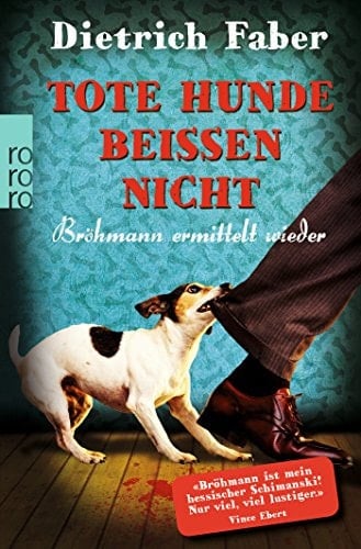 Tote Hunde beissen nicht Bröhmann ermittelt wieder ; Kriminalroman