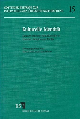 Kulturelle Identität deutsch-indische Kulturkontakte in Literatur, Religion und Politik