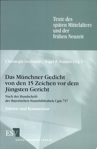 Das Münchner Gedicht von den fünfzehn Zeichen vor dem Jüngsten Gericht Nach der Handschrift der Bayerischen Staatsbibliothek Cgm 717 : Edition und Kommentar