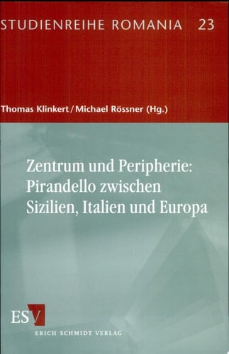 Zentrum und Peripherie: Pirandello zwischen Sizilien, Italien und Europa Pirandello tra Sicilia, Italia ed Europa