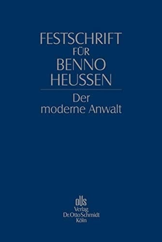 Festschrift für Benno Heussen zum 65. Geburtstag der moderne Anwalt