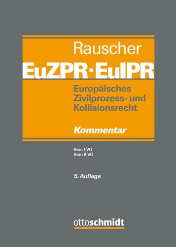 Europäisches Zivilprozess- und Kollisionsrecht EuZPR/EuIPR, Band III Rom I-VO, Rom II-VO