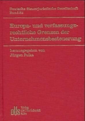 Europa- und verfassungsrechtliche Grenzen der Unternehmensbesteuerung