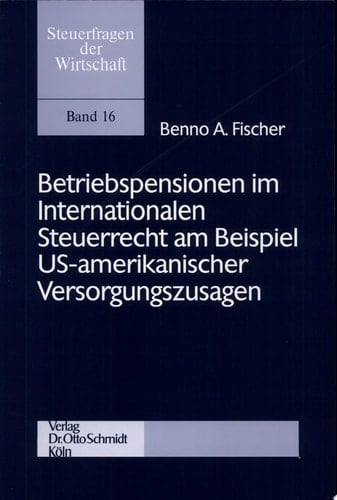 Betriebspensionen im internationalen Steuerrecht am Beispiel US-amerikanischer Versorgungszusagen zugleich eine Auslegung des Abkommensbegriffes "Ruhegehälter und ähnliche Vergütungen"