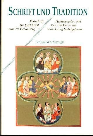 Schrift und Tradition Festschrift für Josef Ernst zum 70. Geburtstag