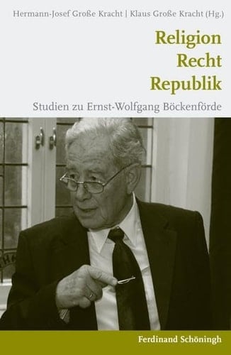 Religion - Recht - Republik Studien zu Ernst-Wolfgang Böckenförde