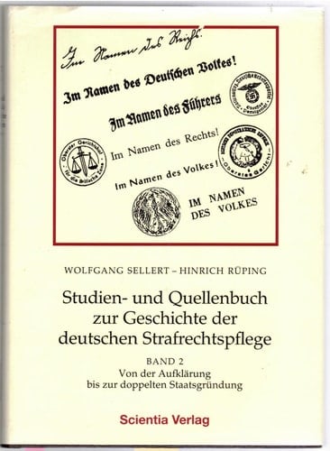 Studien- und Quellenbuch zur Geschichte der deutschen Strafrechtspflege: Von der Aufklärung bis zur doppelten Staatsgründung
