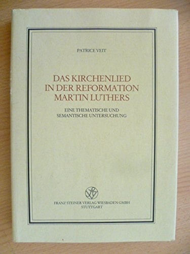 Das Kirchenlied in der Reformation Martin Luthers: Eine thematische und semantische Untersuchung (Abteilung für Abendländische Religionsgeschichte) (German Edition)