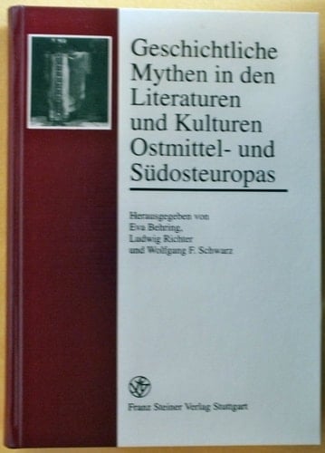 Geschichtliche Mythen in den Literaturen und Kulturen Ostmittel- und Suedosteuropas (Vierteljahrschrift Fur Sozial- Und Wirtschaftsgeschichte) (German Edition)