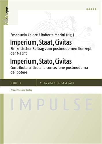 Imperium, Staat, Civitas / Imperium, Stato, Civitas Ein Kritischer Beitrag Zum Postmodernen Konzept Der Macht / Contributo Critico Alle Concezione Postmoderna del Potere