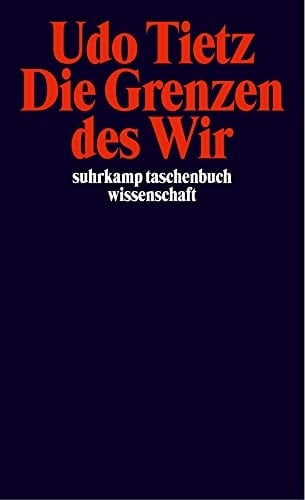 Die Grenzen des Wir. Ein Versuch über die Gemeinschaft.