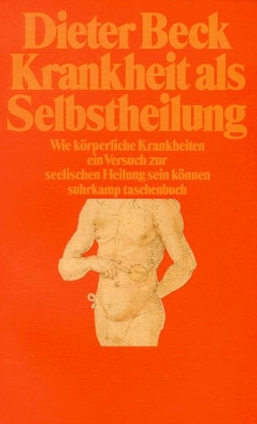 Krankheit als Selbstheilung wie körperliche Krankheiten ein Versuch zur seelischen Heilung sein können