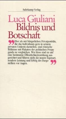Bildnis und Botschaft hermeneutische Untersuchungen zur Bildniskunst der römischen Republik