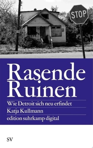 Rasende Ruinen Wie Detroit sich neu erfindet